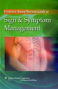 Evidence-Based Nursing Guide to Sign & Symptom Management (Paperback, 1st)