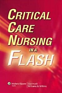 Critical Care Nursing in a Flash (Spiral)