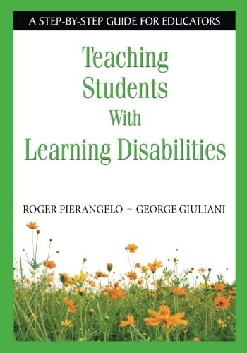 Teaching Students with Learning Disabilities: A Step-By-Step Guide for Educators (Paperback)