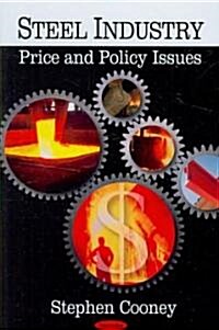Steel Industry: Price and Policy Issues (Paperback)