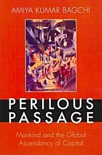 Perilous Passage: Mankind and the Global Ascendancy of Capital (Paperback)