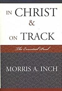 In Christ & on Track: The Essential Paul (Paperback)