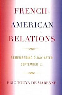 French-American Relations: Remembering D-Day After September 11 (Paperback)