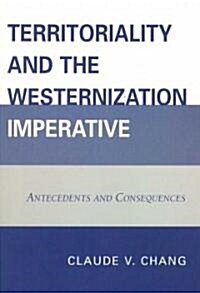 Territoriality and the Westernization Imperative: Antecedents and Consequences (Paperback)