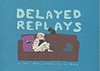 Delayed Replays (Paperback)