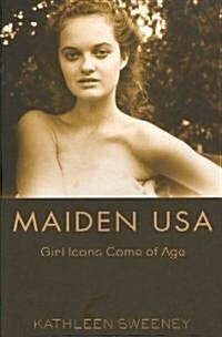 Maiden USA: Girl Icons Come of Age (Paperback)