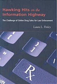 Hawking Hits on the Information Highway: The Challenge of Online Drug Sales for Law Enforcement (Paperback)