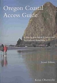 Oregon Coastal Access Guide, Second Edition: A Mile by Mile Guide to Scenic and Recreational Attractions (Paperback, 2)