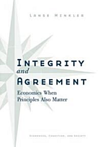 Integrity and Agreement: Economics When Principles Also Matter (Hardcover)