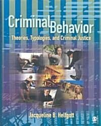 Criminal Behavior: Theories, Typologies and Criminal Justice (Hardcover)