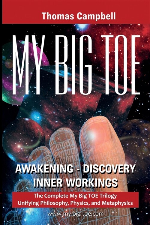 My Big TOE Awakening Discovery Inner Workings: The Complete My Big TOE Trilogy Unifying Philosophy, Physics, and Metaphysics (Paperback)