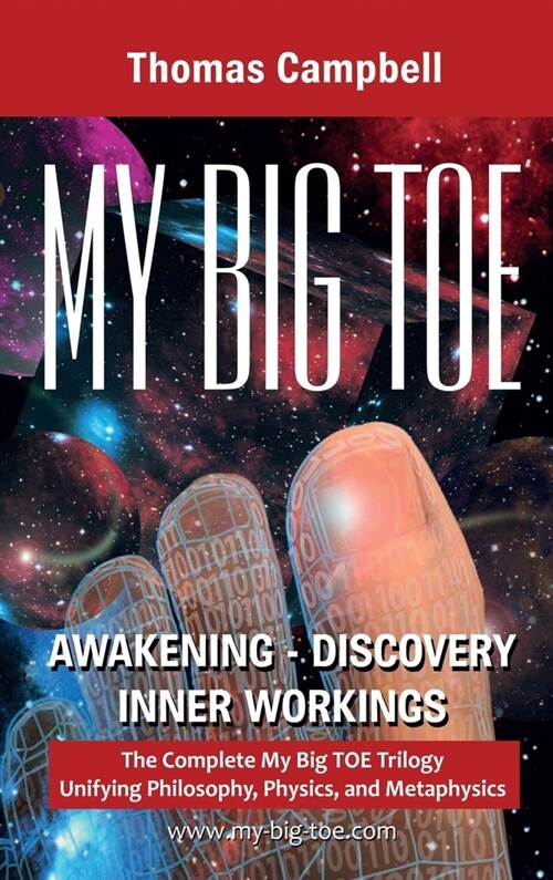 My Big TOE Awakening Discovery Inner Workings: The Complete My Big TOE Trilogy Unifying Philosophy, Physics and Metaphysics (Hardcover)