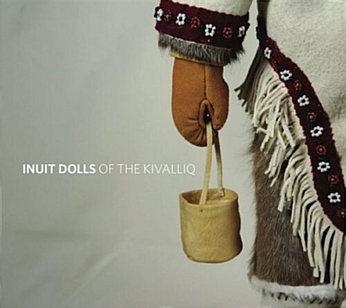 Inuit Dolls of the Kivalliq (Paperback)