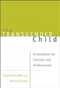 The Transgender Child: A Handbook for Families and Professionals (Paperback)