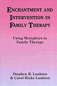 Enchantment and Intervention in Family Therapy : Using Metaphors in Family Therapy (Paperback)