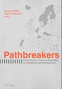 Pathbreakers: Small European Countries Responding to Globalisation and Deglobalisation (Paperback)
