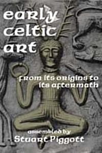 Early Celtic Art: From Its Origins to Its Aftermath (Paperback)