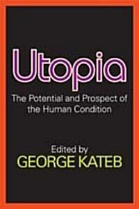 Utopia: The Potential and Prospect of the Human Condition (Paperback)