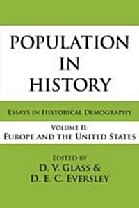 Population in History: Essays in Historical Demography, Volume II: Europe and United States (Paperback)