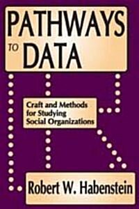 Pathways to Data: Craft and Methods for Studying Social Organizations (Paperback)