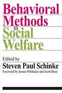 Behavioral Methods in Social Welfare: Helping Children, Adults, and Families in Community Settings (Paperback)