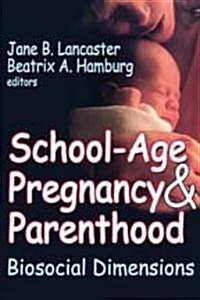 School-Age Pregnancy & Parenthood: Biosocial Dimensions (Paperback)