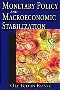 Monetary Policy and Macroeconomic Stabilization: The Roles of Optimum Currency Areas, Sacrifice Ratios, and Labor Market Adjustment (Hardcover)