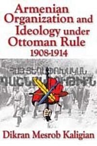 Armenian Organization and Ideology Under Ottoman Rule : 1908-1914 (Hardcover, Revised ed.)