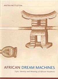 African Dream Machines: Style, Identity and Meaning of African Headrests (Paperback)