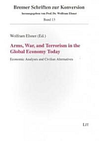 Arms, War, and Terrorism in the Global Economy Today (Paperback)