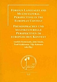 Foreign Languages and Multicultural Perspectives in the European Context: Fremdsprachen Und Multikulturelle Perspektiven Im Europaischen Kontext Volum (Paperback)