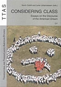 Considering Class: Essays on the Discourse of the American Dream Volume 4 (Paperback)