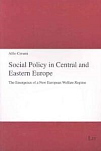 Social Policy in Central and Eastern Europe: The Emergence of a New European Welfare Regime Volume 43 (Paperback)