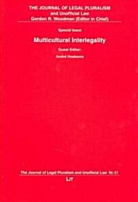 The Journal of Legal Pluralism and Unofficial Law 51/2005: Multicultural Interlegality Volume 51 (Paperback)