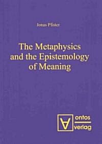 The Metaphysics and the Epistemology of Meaning (Paperback)