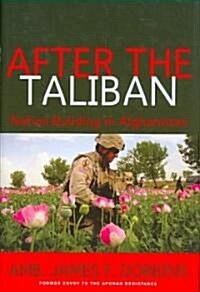 After the Taliban: Nation-Building in Afghanistan (Hardcover)