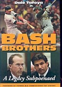 Bash Brothers: A Legacy Subpoenaed (Hardcover)