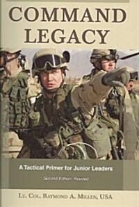 Command Legacy: A Tactical Primer for Junior Leaders (Paperback, 2, Revised)