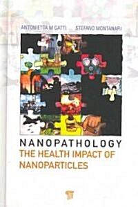 Nanopathology: The Health Impact of Nanoparticles (Hardcover)