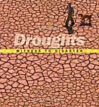 Witness to Disaster: Droughts (Library Binding)
