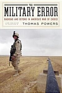 [중고] The Military Error: Baghdad and Beyond in America‘s War of Choice (Paperback)