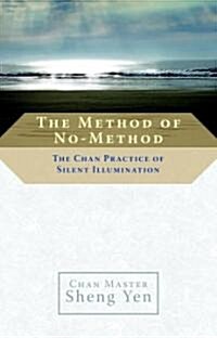 The Method of No-Method: The Chan Practice of Silent Illumination (Paperback)
