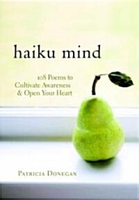 Haiku Mind: 108 Poems to Cultivate Awareness and Open Your Heart (Hardcover)