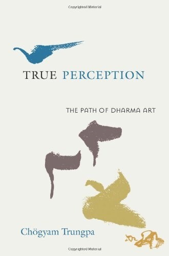 True Perception: The Path of Dharma Art (Paperback)