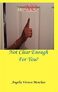 Is No Not Clear Enough For You? (Paperback)