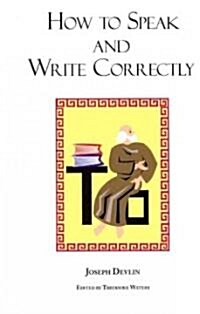 How to Speak and Write Correctly: Joseph Devlins Classic Text - Laminated Hardcover (Hardcover)