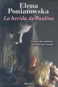 La herida de Paulina/ Paulinas Wound (Paperback)