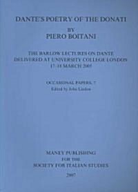 Dantes Poetry of Donati: The Barlow Lectures on Dante Delivered at University College London, 17-18 March 2005: No. 7 : The Barlow Lectures on Dante  (Paperback)