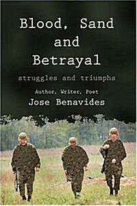 Blood, Sand and Betrayal: Struggles and Triumphs (Paperback)