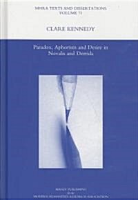 Paradox, Aphorism and Desire in Novalis and Derrida (Hardcover)